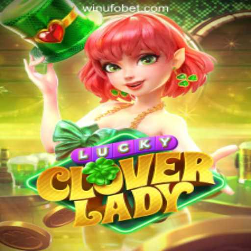 LuckyCloverLady: Your Gateway to Magical Slots with UFOBET.com Oficial Slots Brasil #1