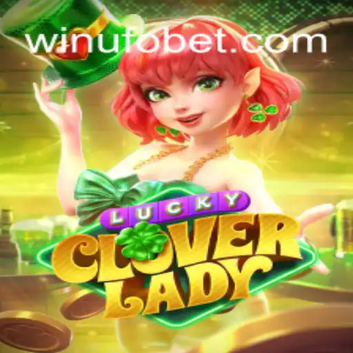 LuckyCloverLady: Your Gateway to Magical Slots with UFOBET.com Oficial Slots Brasil #1